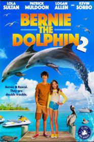 Bernie the Dolphin 2 (2019) เบอร์นี่ โลมาน้อย หัวใจมหาสมุทร 2