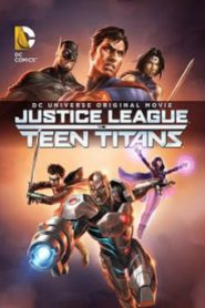 Justice League vs Teen Titans จัสติซ ลีก ปะทะ ทีน ไททัน