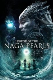 LEGEND OF THE NAGA PEARLS อภินิหารตำนานมุกนาคี