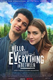 Hello, Goodbye, and Everything in Between (2022) สวัสดี ลาก่อน และรักระหว่างทาง