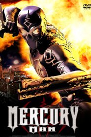 Mercury Man (2006) มนุษย์เหล็กไหล