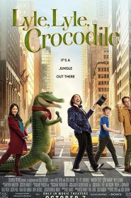 Lyle, Lyle, Crocodile (2022) ไลล์ จระเข้ตัวพ่อ.. หัวใจล้อหล่อ