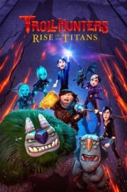 Trollhunters Rise of the Titans (2021) โทรลล์ฮันเตอร์ส ไรส์ ออฟ เดอะ ไททันส์