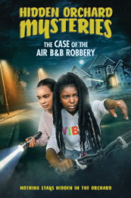 Hidden Orchard Mysteries The Case of the Air B and B Robbery (2020)